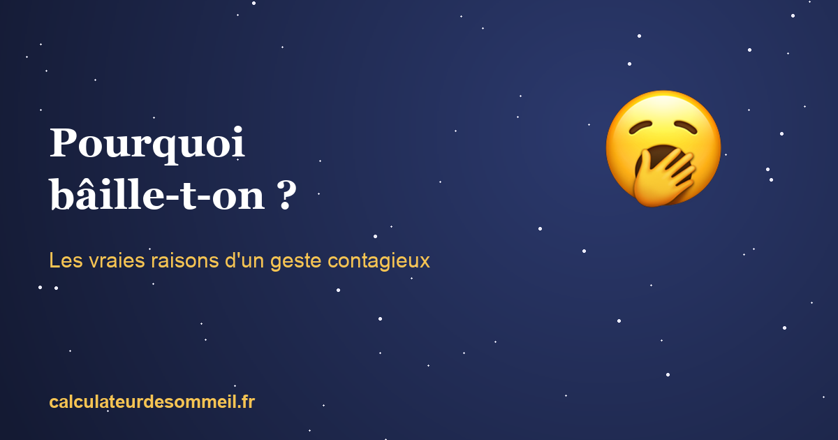 Pourquoi bâille-t-on ? Les vraies raisons derrière le geste le plus contagieux du monde : illustration