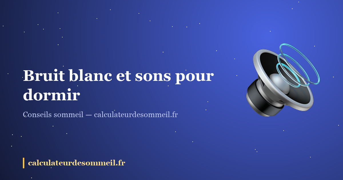 Bruit blanc et sons pour dormir : ce qui marche, ce qui se raconte : illustration